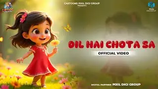 🎨 Dil Hai Chota Sa (Official Video) | Jasmeet Singh | Cartoons Pixil Digi Group 🎨
