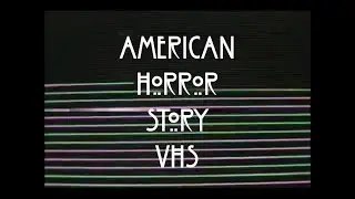 American Horror Story: VHS - Alternate Fanmade Opening