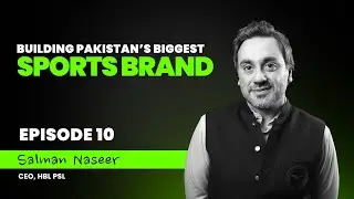 Goosebumps, Grit & Growth: The Story of PSL ft. Salman Naseer, CEO of HBL PSL | Ep 10