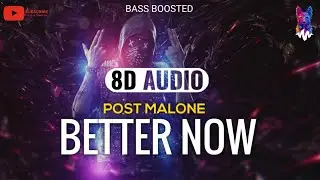 Post Malone - Better Now [8D AUDIO] 🎧