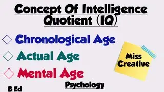 What is an IQ? Chronological Age/Mental Age/Concept of I.Q/Psychology