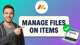 How to MANAGE FILES on ITEMS in Monday (Step by Step)