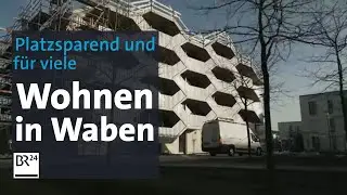 Wohnen in Waben &ndash; Platzsparend unter einem Dach f&uuml;r viele | Abendschau | BR24