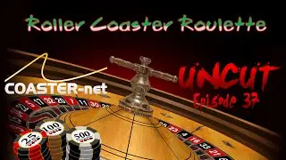 Roller Coaster Roulette - COASTER-net Uncut Episode 37