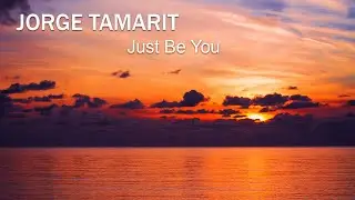 Chill out Music | Jorge Tamarit - Just Be You  (The Best Chillout Song in the World)