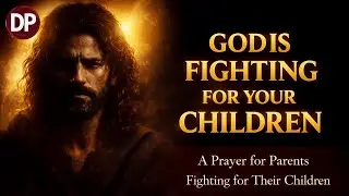 Lord, Save My Children | Morning Prayer for Your Child&rsquo;s Deliverance & Salvation | Morning Prayer