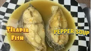 Nigerian Tilapia Fish Pepper Soup | Easy pepper soup recipe | Efe Food Kitchen