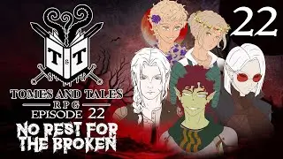 Tomes & Tales: e22 - No Rest for the Broken