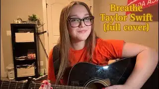 Breathe - Taylor Swift (full cover by Chloe Brazda)