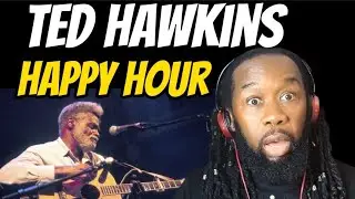 TED HAWKINS Happy hour REACTION - Gosh! His voice! First time hearing