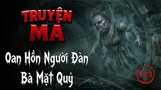 Oan Hồn Người Đàn Bà Mặt Quỷ | Hẻm Nhà Ma | Đài Phát Thanh Kinh Dị