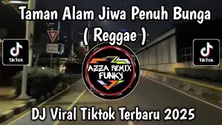 DJ TAMAN ALAM JIWA PENUH BUNGA RASA SUKACITA MENGGELORA || GULALI DUNIA VERSI REGGAE VIRAL TIKTOK 