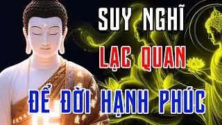 Suy Nghĩ Lạc Quan Theo Lời Phật Dạy: Bí Quyết Để Có Một Đời Hạnh Phúc, An Nhiên