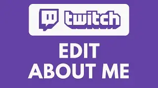 How To Edit About Me on Twitch