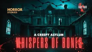Whispers of Bones-India's Most Haunted House | सच्ची कहानी |Historical asylum  | E14🔥🔥🔥