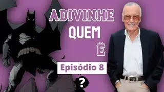 Adivinhe Quem &Eacute; #8 | Batman visitou o Brasil pra conhecer o Stan Lee?