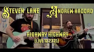 Steven Lane & Andrew Haddad - Highway Highway [Debut] (Live 12/27/25)