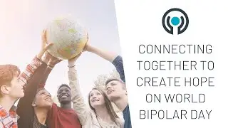 Connecting Together to Create Hope on World Bipolar Day