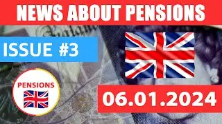 #3 UK PENSION NEWS! 06 01 2024 Pensions, Payments, Benefits, Allowances