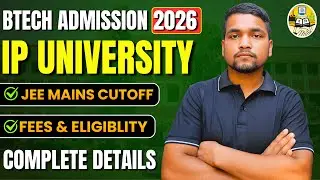 IP University B.Tech Admission 2026 | Fees, Placement, Top Colleges, Admission Process, JEE Cutoff