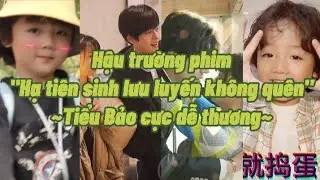 HẬU TRƯỜNG PHIM - HẠ TIÊN SINH LƯU LUYẾN KHÔNG QUÊN