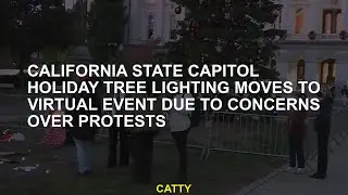 California State Capitol holiday tree lighting moves to virtual event due to concerns over protests
