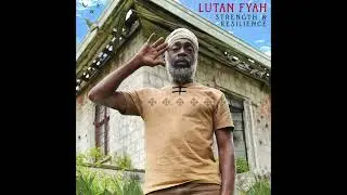 Strength and Resilience - Lutan Fyah [Official Audio]