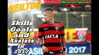 ● Neilton  ● Skills,Goals and Assists In 2017 ● EC Vit&oacute;ria ● HD ● 10
