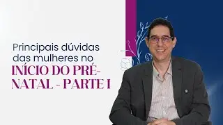 Dúvidas sobre o pré natal parte 1