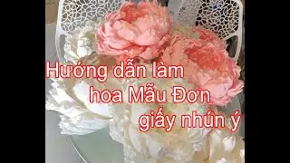 Hướng dẫn Làm hoa mẫu đơn bằng giấy nhún