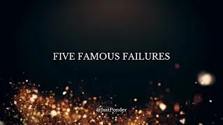 Five Famous Failures
