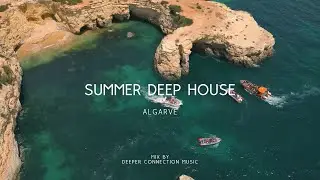 ALGARVE | Summer Tropical Deep House Music 2023 Mix by Deeper Connection Music