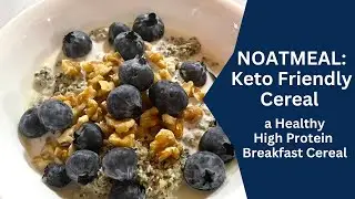 NOATMEAL: Keto Friendly Cereal - a High Protein Breakfast Cereal