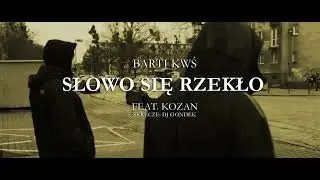 Barti KWŚ - SŁOWO SIĘ RZEKŁO ft. Kozan x Dj Gondek
