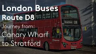 London Buses | London Bus Route (D8) - Canary Wharf to Stratford journey