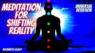 Meditation for Shifting Reality Universal Intuition