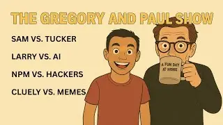 014 The Gregory and Paul Show - Sam vs. Tucker | Larry vs. AI | NPM vs. Hackers | Cluely vs. Memes