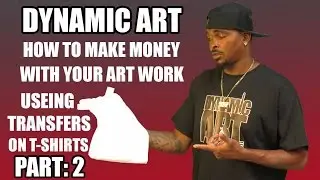 Part Two Transfers How to make money with your art work