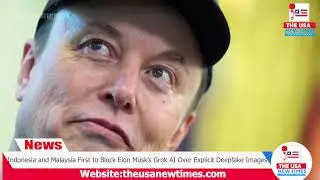 Indonesia and Malaysia First to Block Elon Musk&rsquo;s Grok AI Over Explicit Deepfake Images
