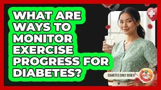 What Are Ways To Monitor Exercise Progress For Diabetes?
