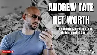 Andrew Tate: The Controversial Figure in the World of Combat Sports