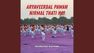 Aryaveerdal Pawan Nirmal Thati Hai