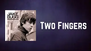 Jake Bugg - Two Fingers (Lyrics)