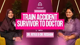 Dr. Roshan: From Train Accident Survivor to Doctor & Motivational Speaker | Podcast with Dr. Ritika