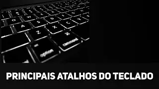 Conheça os Principais Atalhos do Teclado do seu PC