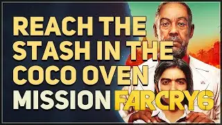 Reach the stash in the coco oven Far Cry 6
