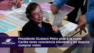 Pdte. Gustavo Petro pide a la costa Caribe tener conciencia electoral y no dejarse comprar votos