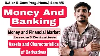 #14 | Assets & Characteristics of Derivatives | Money and Banking | Money and Financial Markets |Du 