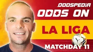 Odds On: La Liga Matchday 11 - Football Match Tips, Bets, Odds & Predictions