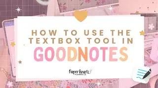 Как использовать инструмент &laquo;Текстовое поле&raquo; в Goodnotes